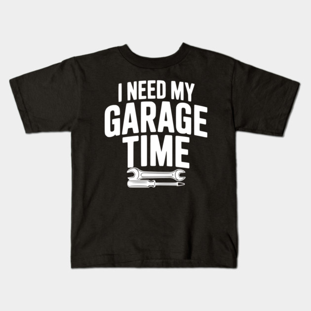 I Need My Garage Time Kids T-Shirt by Frank Ring