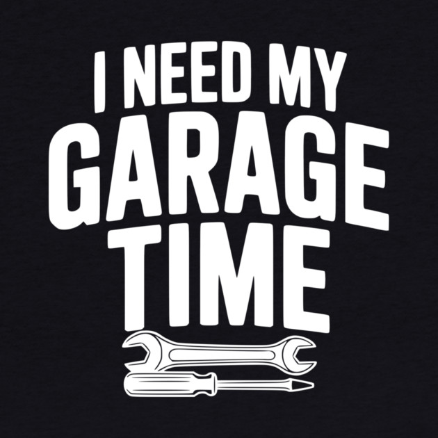 I Need My Garage Time by Frank Ring