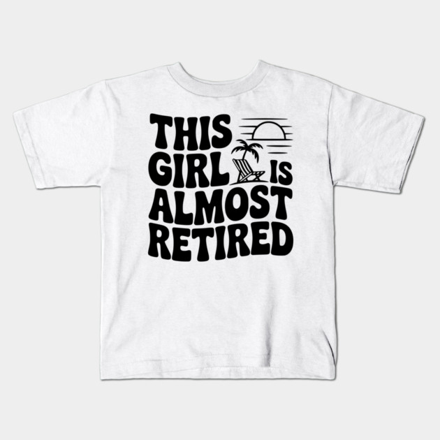 This Girl is Almost Retired Kids T-Shirt by Frank Ring