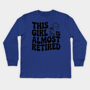 This Girl is Almost Retired Kids Long Sleeve T-Shirt