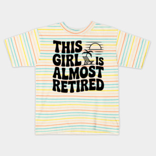 This Girl is Almost Retired Kids T-Shirt