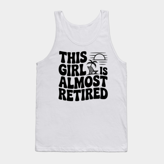 This Girl is Almost Retired Tank Top by Frank Ring
