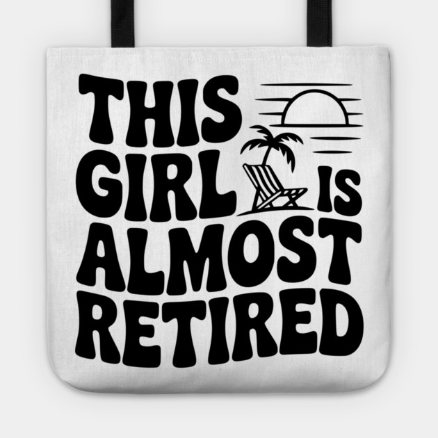 This Girl is Almost Retired Tote by Frank Ring