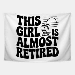 This Girl is Almost Retired Tapestry