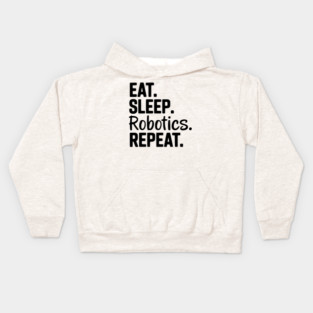 Eat. Sleep. Robotics. Repeat. Kids Hoodie