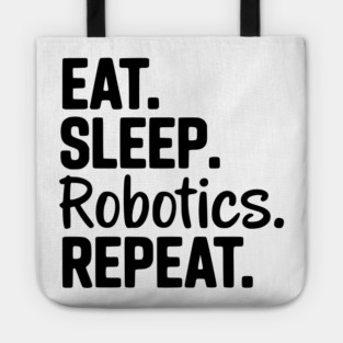 Eat. Sleep. Robotics. Repeat. Tote