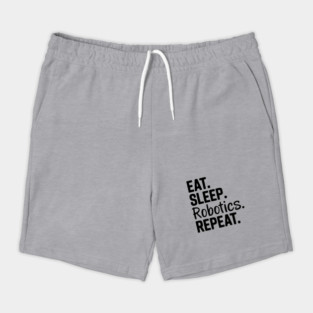 Eat. Sleep. Robotics. Repeat. Shorts