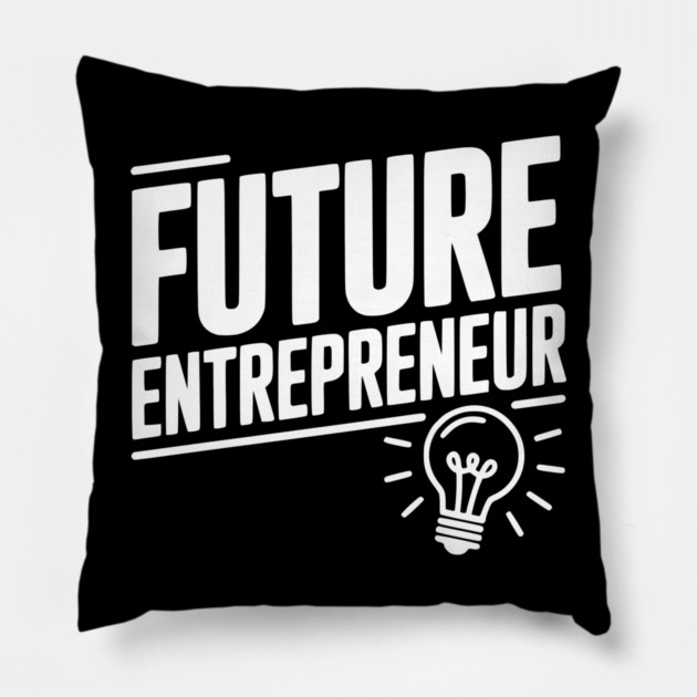 Future Entrepreneur Pillow by Frank Ring