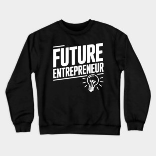 Future Entrepreneur Crewneck Sweatshirt
