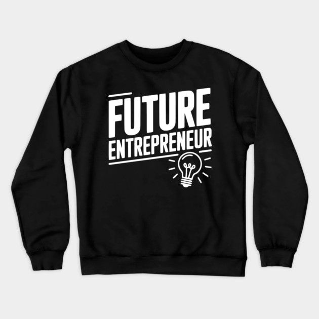 Future Entrepreneur Crewneck Sweatshirt by Frank Ring