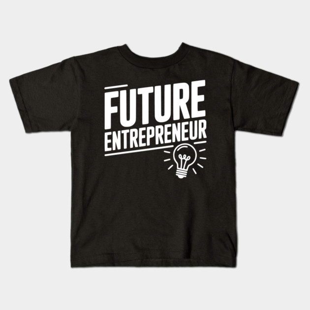 Future Entrepreneur Kids T-Shirt by Frank Ring