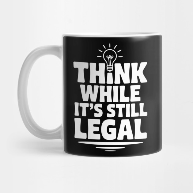 Think While It's Still Legal by Frank Ring