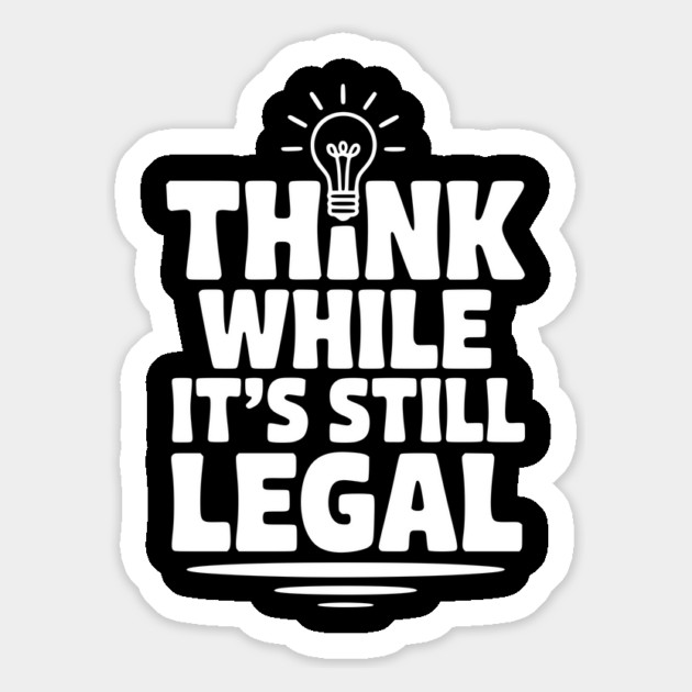 Think While It's Still Legal Magnet by Frank Ring