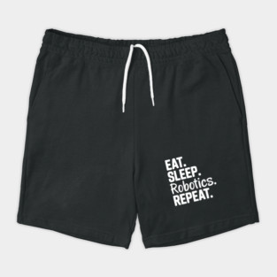 Eat. Sleep. Robotics. Repeat. Shorts
