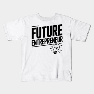 Future Entrepreneur Kids T-Shirt