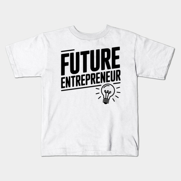 Future Entrepreneur Kids T-Shirt by Frank Ring