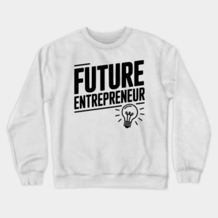 Future Entrepreneur Crewneck Sweatshirt