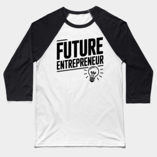 Future Entrepreneur Baseball T-Shirt