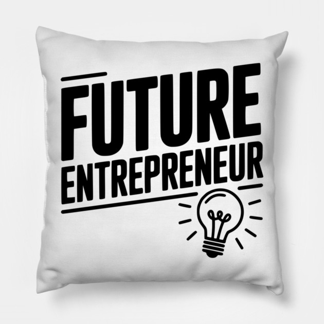 Future Entrepreneur Pillow by Frank Ring