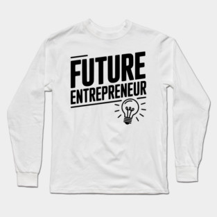 Future Entrepreneur Long Sleeve T-Shirt