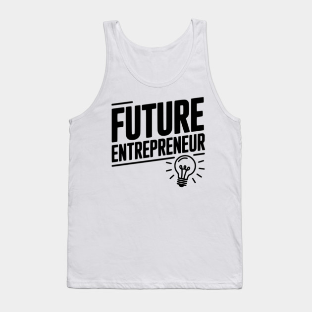 Future Entrepreneur Tank Top by Frank Ring