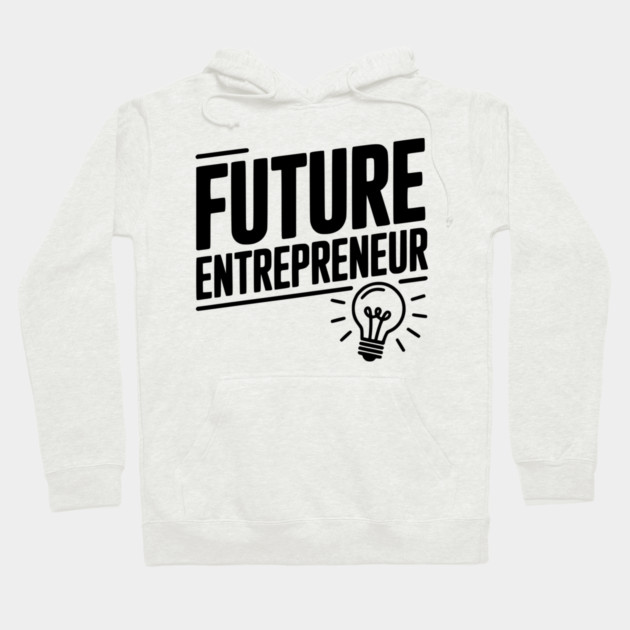 Future Entrepreneur Hoodie by Frank Ring