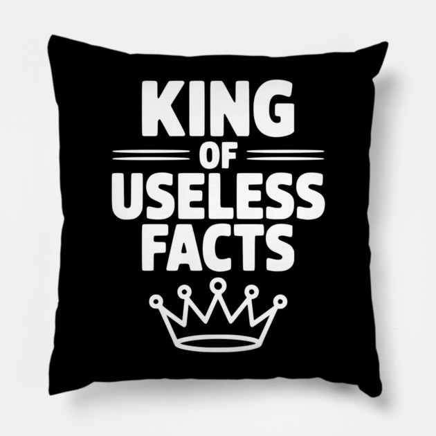 King of Useless Facts Pillow by Frank Ring