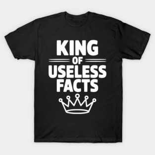 King of Useless Facts T-Shirt
