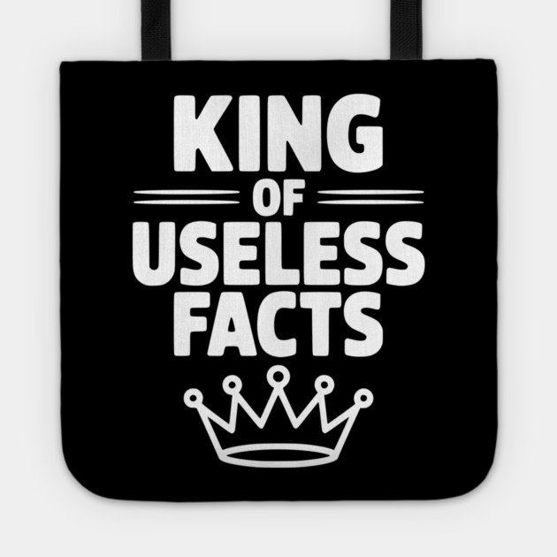 King of Useless Facts Tote by Frank Ring