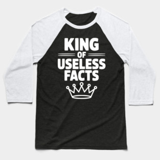 King of Useless Facts Baseball T-Shirt
