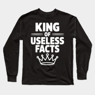 King of Useless Facts Long Sleeve T-Shirt