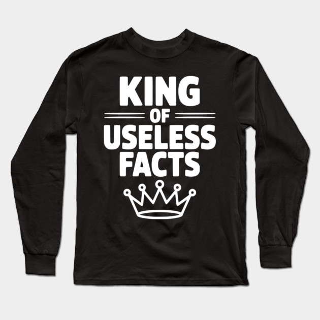 King of Useless Facts Long Sleeve T-Shirt by Frank Ring