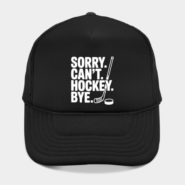 Sorry. Can't. Hockey. Bye. by Frank Ring