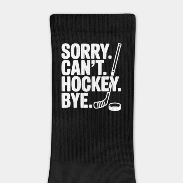 Sorry. Can't. Hockey. Bye. by Frank Ring