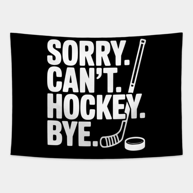 Sorry. Can't. Hockey. Bye. Tapestry by Frank Ring