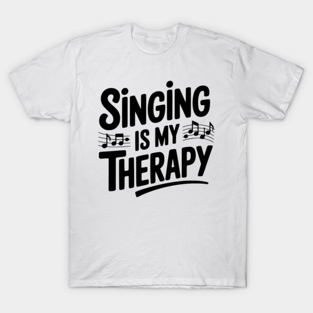 Singing is my Therapy T-Shirt by Frank Ring
