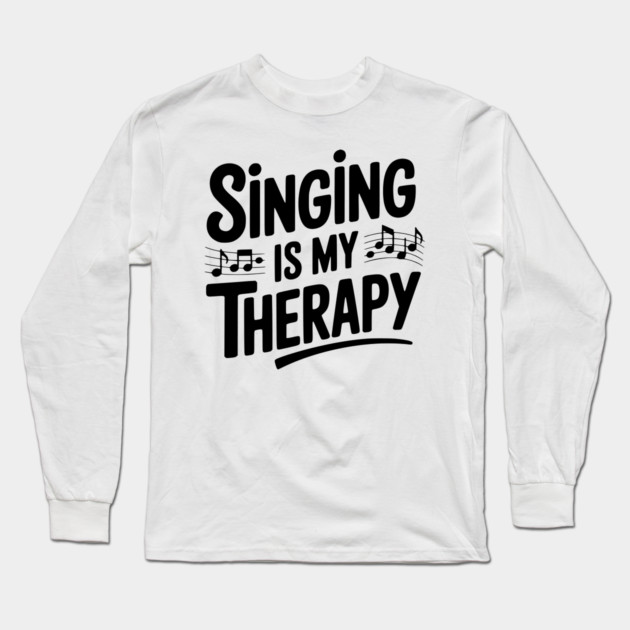 Singing is my Therapy Long Sleeve T-Shirt by Frank Ring