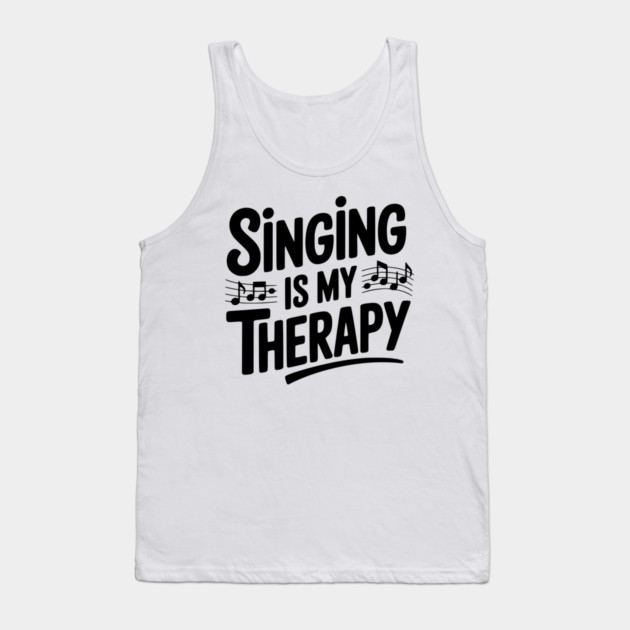Singing is my Therapy Tank Top by Frank Ring
