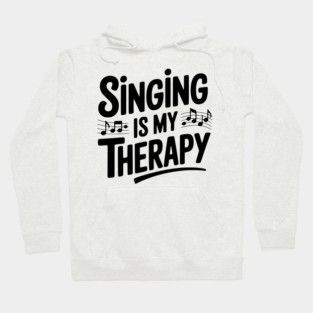 Singing is my Therapy Hoodie