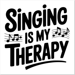 Singing is my Therapy Posters and Art