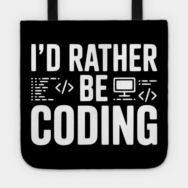 I'd Rather Be Coding Tote by Frank Ring