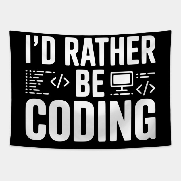 I'd Rather Be Coding Tapestry by Frank Ring