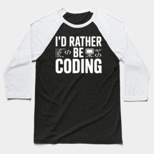 I'd Rather Be Coding Baseball T-Shirt