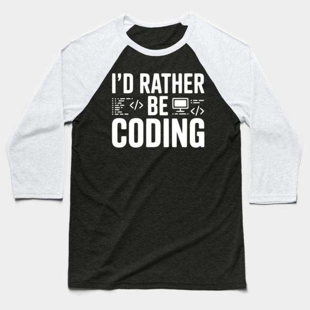 I'd Rather Be Coding Baseball T-Shirt by Frank Ring