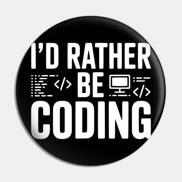 I'd Rather Be Coding Pin by Frank Ring