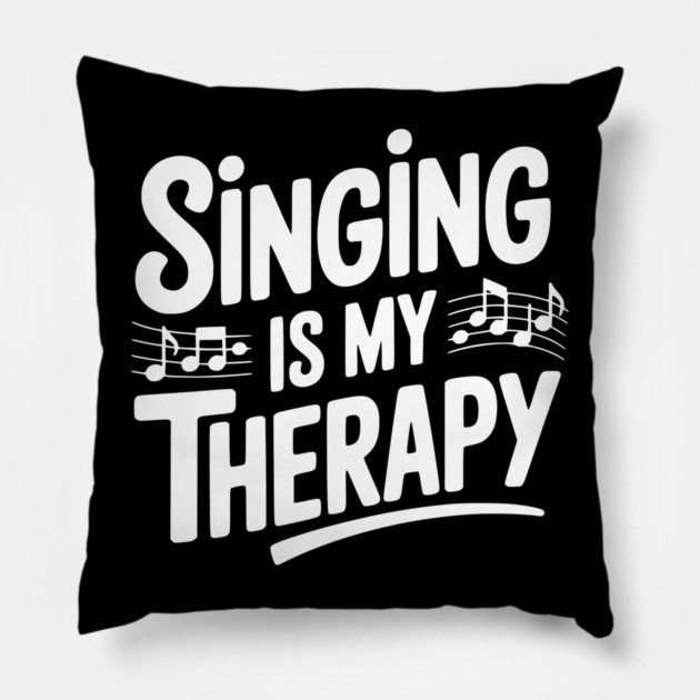 Singing is my Therapy Pillow by Frank Ring
