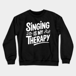 Singing is my Therapy Crewneck Sweatshirt