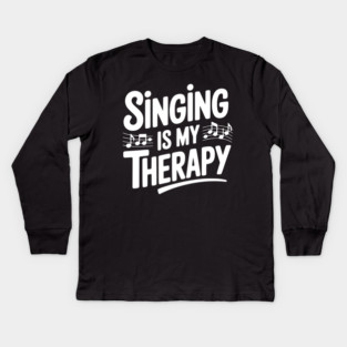 Singing is my Therapy Kids Long Sleeve T-Shirt