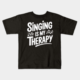 Singing is my Therapy Kids T-Shirt