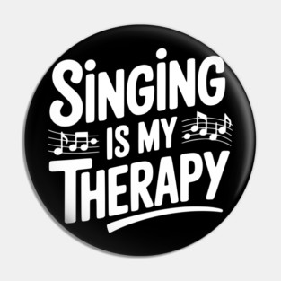 Singing is my Therapy Pin